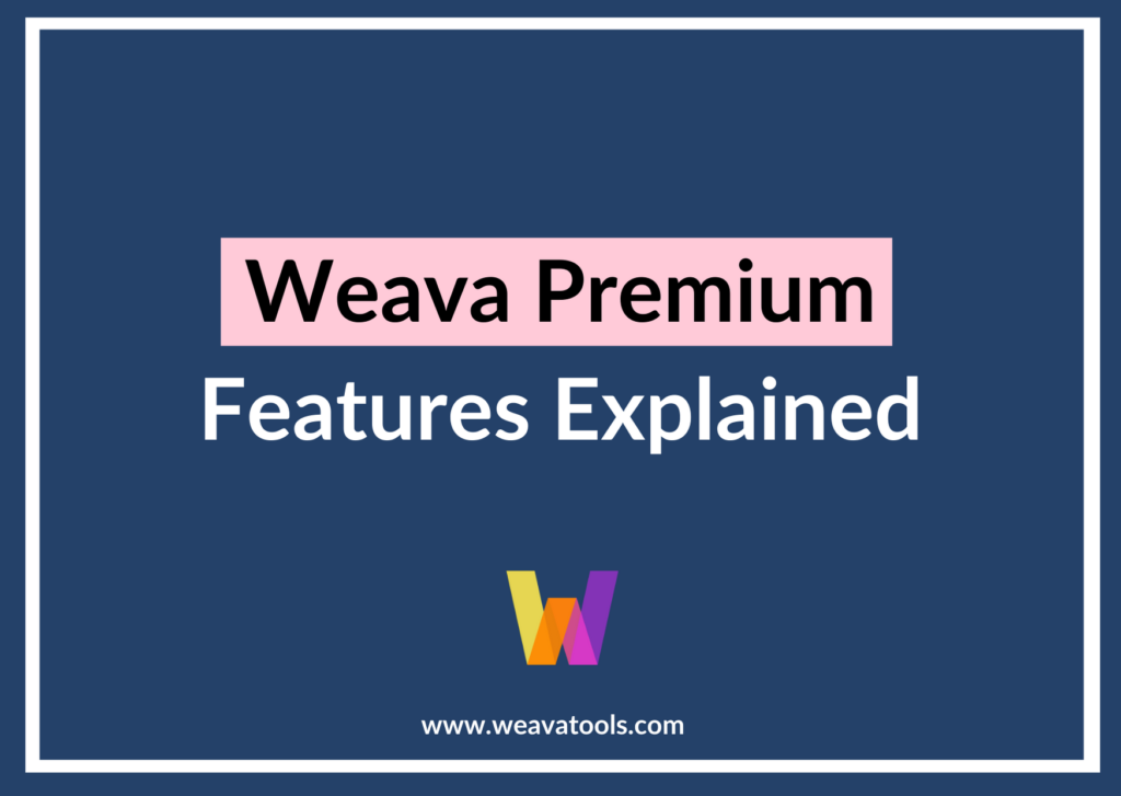 Weava Premium Features Explained